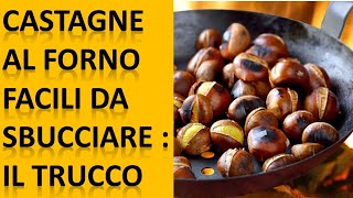 Cottura delle Castagne Marroni al forno facili da sbucciare morbide e gustose  Ecco il Metodo [upl. by Benenson]