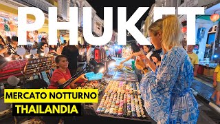 Il Mercato Notturno come Non LHai Mai Visto Vlog a Phuket in Thailandia [upl. by Assena]