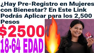 🎉PREREGISTRO MUJERES CON BIENESTAR 2500 DE 1864 AÑOS AVISO LINK AQUÍ [upl. by Oriole82]