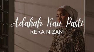 KEKA NIZAM  Adakah Kau Pasti Video Lirik [upl. by Nalyk]