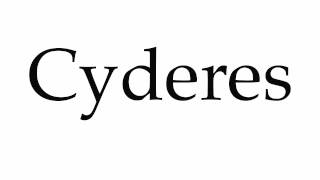 How to Pronounce Cyderes [upl. by Moira281]