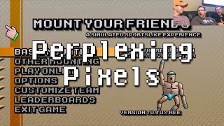 Perplexing Pixels Mount Your Friends PC reviewcommentary Ep115 [upl. by Isbel]