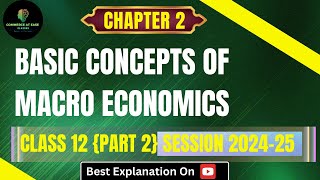 Basic Concepts Of Macroeconomics  Chapter 2  Class 12  Part 2 [upl. by Leidba969]