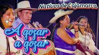 LOS NATIVOS DE CAJAMARCA 2023 🕺 A Gozar a Gozar [upl. by Loma]