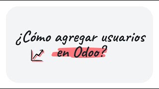 AGREGA USUARIOS EN ODOO EN SÓLO 2 MINUTOS [upl. by Meldon]