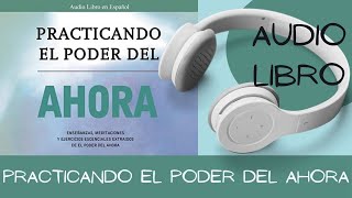 Practicando el Poder del Ahora AUDIOLIBRO📕 Eckhart Tolle 𝗔𝘂𝗱𝗶𝗯𝗹𝗲 𝗽𝗿𝘂𝗲𝗯𝗮 𝗴𝗿𝗮𝘁𝗶𝘀 [upl. by Gautea]