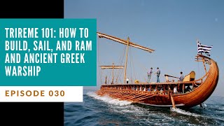 Ep 030  Trireme 101 How to Build Sail and Ram and Ancient Greek Warship [upl. by Hayarahs]