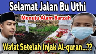 Meninggal setelah inj4k Quran Selamat Jalan ke Barzah Bu Uthi Fitnahan Anda Tetap Kami Luruskan [upl. by Gow693]