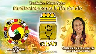 13 KAN Kin 104  Meditación de la Energía del Día KIN con la Venerable Abuela Nah Kin [upl. by Vas]