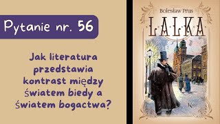 Matura ustna Jak literatura przedstawia kontrast między światem biedy a światem bogactwa Lalki [upl. by Nosittam932]