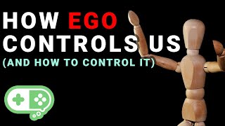 How Ego Controls us and How to Control Ego [upl. by Nickelsen]