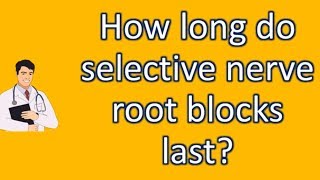 How long do selective nerve root blocks last   Health Channel [upl. by Aitsirhc]