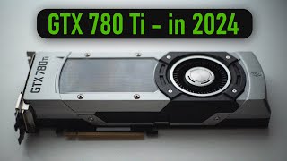 🔥GTX 780 Ti in 2024  CAN YOU STILL GAME ON IT🔥 [upl. by Betthel]