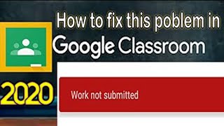 How to fix work not submitted problem in google classroom  2020 GoogleMeetGoogleClassroomncpsc [upl. by Pagas]