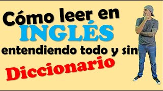 Cómo leer en INGLÉS entendiendo TODO y SIN DICCIONARIO [upl. by Estell917]