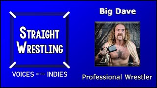 ENG Straight Wrestling Voices of the Indies feat Big Dave Professional Wrestler [upl. by Kalk61]