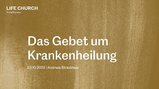 Das Gebet um Krankenheilung 23102022  Andreas Straubhaar [upl. by Wobniar]