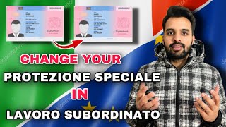 HOW TO CHANGE YOUR PERMESSO DI SOGGIORNO PROTEZIONE SPECIALE TO LAVORO SUBORDINATO [upl. by Burr]