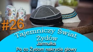 Dlaczego Żydzi noszą jarmułkę  Tajemniczy Świat Żydów 26 [upl. by Woods]