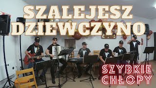 SZYBKIE CHŁOPY  Szalejesz dziewczyno 👯Baciary cover [upl. by Ezaria]