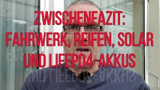 Zwischenfazit Fahrwerk Reifen LiFePoAkkus etc  Clever Runner 636 46 [upl. by Suoinuj]