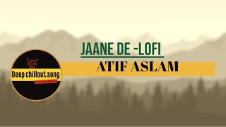 JAANE DE LOFI atifaslam [upl. by Aicak]