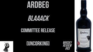 Ardbeg Blaaack Committee Release uncorking  Whisky Review 83 [upl. by Haugen]