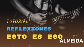 🎸 Tutorial de Guitarra Reflexiones  Esto Es Eso por Almeida [upl. by Cherey261]