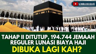 Tahap II Ditutup 194 744 Jemaah Reguler Lunasi Biaya Haji Sekarang Dibuka Lagi Tahap III [upl. by Carmela532]