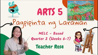 MELCBased MAPEH ARTS 5  Quarter 2 Ang Pagpipinta ng Larawan [upl. by Ennadroj300]