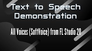 TTS Demonstration All Voices SoftVoice from FL Studio 20 [upl. by Solracsiul]