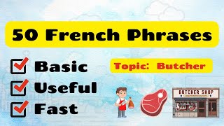 50 French Phrases about Butcher ｜Basic French  Conversational Skills  Pronunciation Practice [upl. by Jago]