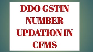 DDO GSTIN Number updation in CFMS [upl. by Adnolor]