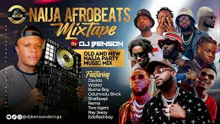 NAIJA AFROBEATS MIXTAPE BY DJ BENSON OLD AND NEW NAIJA PARTY MUSIC MIX BY DJ BENSON [upl. by Nessaj]