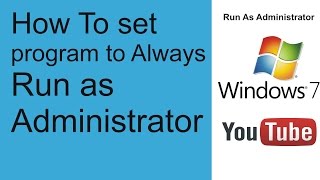 How to Always Run a Program as Administrator in Windows 7 [upl. by Dnomyaw]