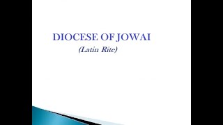 CATHOLIC DIOCESES OF INDIA161Diocese of JowaiLatin catholicdiocesesofindia [upl. by Chesney477]