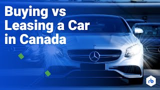 Buying vs Leasing a Car in Canada Your Ultimate Guide [upl. by Serdna647]