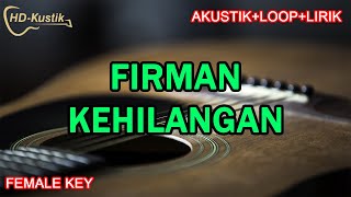 FIRMAN  KEHILANGAN  KARAOKE AKUSTIKLOOPLIRIK  FEMALE KEY NADA CEWEK [upl. by Apgar]