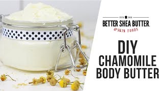 DIY Chamomile Body Butter with Mango and Kokum Butter [upl. by Liagabba]