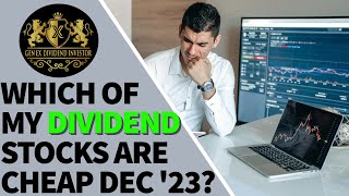 Which of My Dividend Stocks are Cheap Dec 2023 [upl. by Shlomo938]