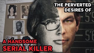 The Perverted Desires of a Handsome Serial Killer  True Crime Documentary [upl. by Adnwahsat]