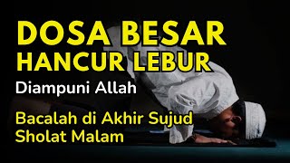 AMPUH❗Inilah Doa Sujud Akhir Yang Benar Saat Sholat Tahajud Insyallah Dosa Besar Diampuni Allah [upl. by Iggy]