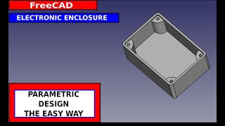 FreeCAD Electronic Enclosure Using Simple Parametric Design Techniques [upl. by Liss]