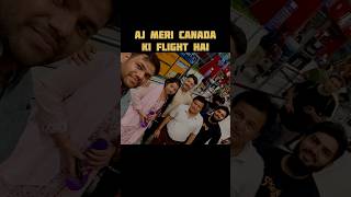 Aj Meri Canada Ki Flight Hai🫂 shortsvlog minivlog dailyminivlog trending trendingshorts short [upl. by Doley]