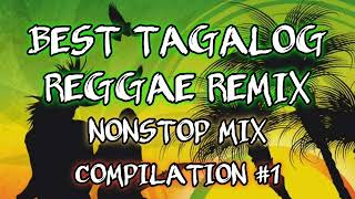 BEST TAGALOG REGGAE REMIX  NONSTOP MIX  DJ SOYMIX REGGAE  COMPILATION 1 [upl. by Enrika]