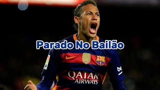 Parado No Bailão Lyrics slowed  Neymar🇧🇷 [upl. by Odrareg]