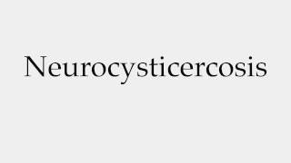 How to Pronounce Neurocysticercosis [upl. by Aynatan]