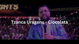 Tzanca Uraganu  Ciocolata  Versuri [upl. by Moguel]