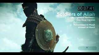 Soldiers of Allah Background Nasheed One Hour Muhammad Al Muqit amp Ahmed Al Muqit [upl. by Salomie]