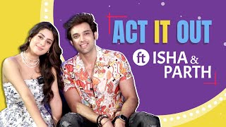 Act It Out Ft Isha Malviya amp Parth Samthaan  Exclusive Chat [upl. by Johiah]